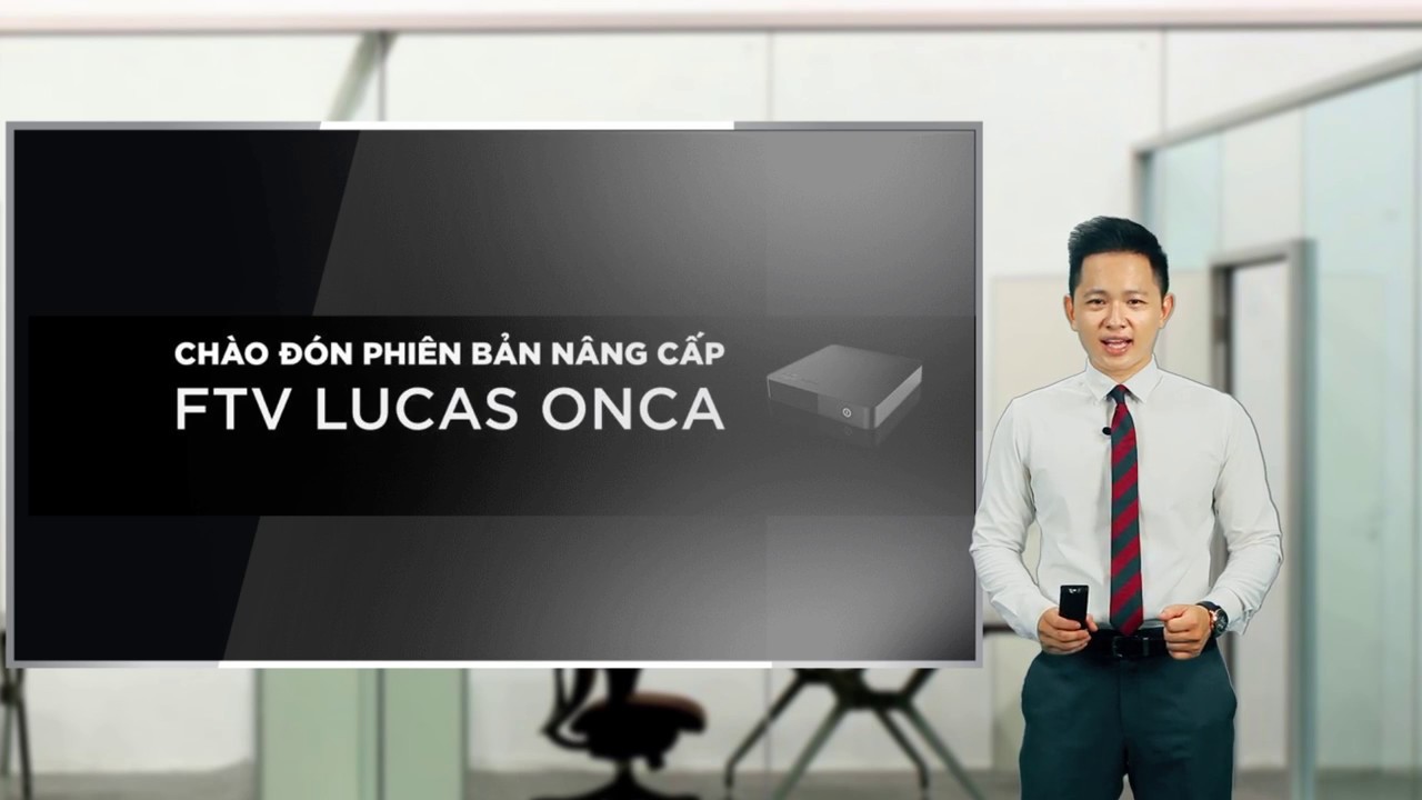 Truyền hình FPT nâng cấp phiên bản mới Ftv Lucas Onca Truyền hình FPT nâng cấp phiên bản mới Ftv Lucas Onca