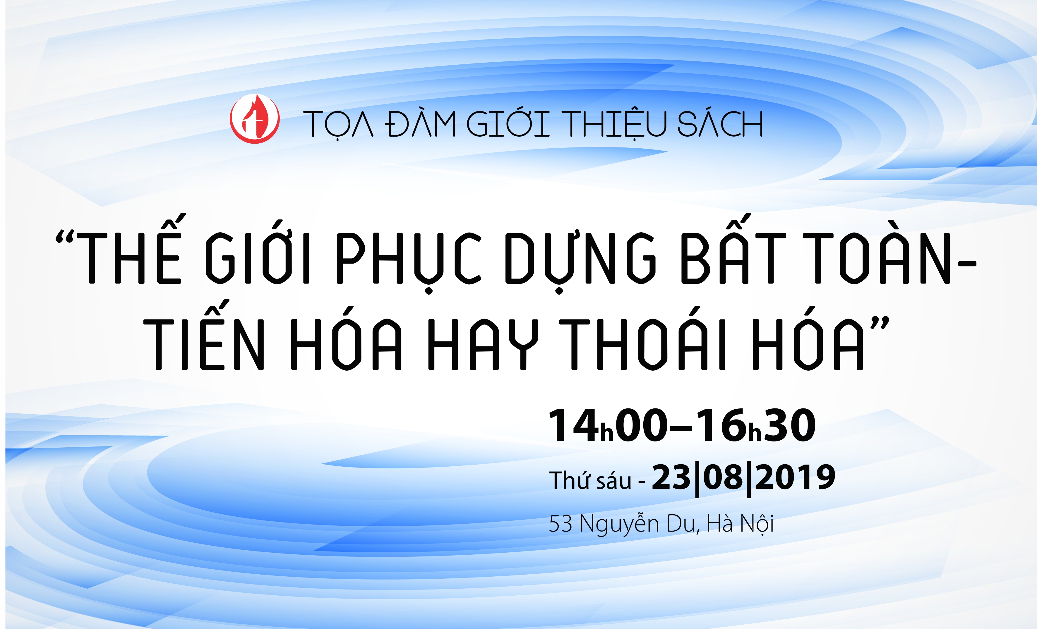 Tọa đàm: Thế Giới Phục Dựng Bất Toàn - Tiến Hóa Hay Thoái Hóa Tọa đàm: Thế Giới Phục Dựng Bất Toàn - Tiến Hóa Hay Thoái Hóa