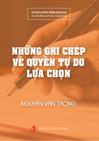 Giới thiệu cuốn sách “Những ghi chép về quyền tự do lựa chọn” Giới thiệu cuốn sách “Những ghi chép về quyền tự do lựa chọn”