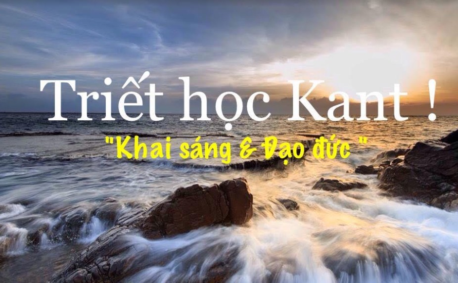 SEMINAR: Triết học Kant ! “Khai sáng & Đạo đức” SEMINAR: Triết học Kant ! “Khai sáng & Đạo đức”
