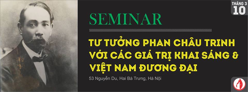 SEMINAR: Tư tưởng Phan Châu Trinh với các giá trị Khai Sáng & Việt Nam đương đại SEMINAR: Tư tưởng Phan Châu Trinh với các giá trị Khai Sáng & Việt Nam đương đại