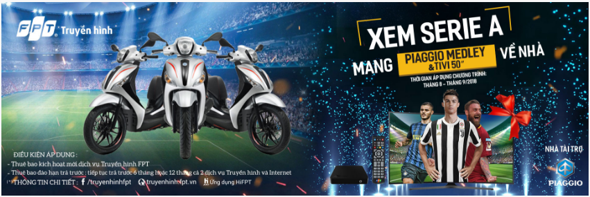 Truyền hình FPT Khuyến mãi khủng “Xem Serie A trúng xe tay ga Piaggio Medley” Truyền hình FPT Khuyến mãi khủng “Xem Serie A trúng xe tay ga Piaggio Medley”