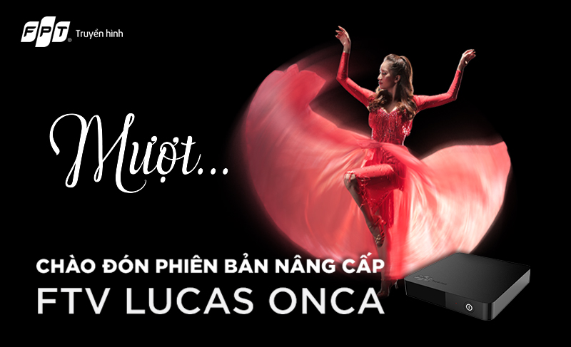 4 điều ấn tượng trên phiên bản FTV Lucas Onca của truyền hình FPT 4 điều ấn tượng trên phiên bản FTV Lucas Onca của truyền hình FPT